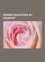Higher Education by Country Higher Education in Canada, Higher Education in China, Higher Education in Hong Kong, Higher Education in Iran, Higher,1230636722,9781230636726
