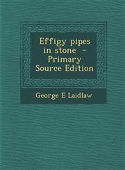 Effigy Pipes in Stone - Primary Source Edition,129535151X,9781295351510