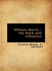 William Morris His Work and Influence,111349834X,9781113498342