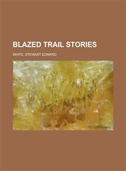 Blazed Trail Stories,1153768615,9781153768610