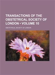 Transactions of the Obstetrical Society of London (Volume 10),1151225843,9781151225849