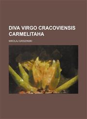 Diva Virgo Cracoviensis Carmelitaha,1231135662,9781231135662