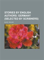 Stories by English Authors; Germany (Selected by Scribners),1153741644,9781153741644