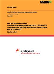 Die Rechtswirkung Der Zustimmungsverweigerung Nach 99 Betrvg - Zugleich Eine Betrachtung Der Schutzrichtung Des 99 Betrvg,3656143668,9783656143666