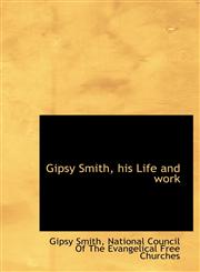 Gipsy Smith, his Life and work,114025684X,9781140256847