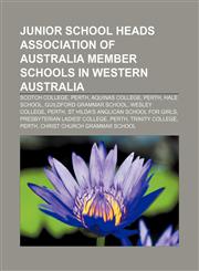 Junior School Heads Association of Australia Member Schools in Western Australia Scotch College, Perth, Aquinas College, Perth, Hale School,1155628764,9781155628769