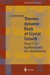 Thermodynamic Basis of Crystal Growth P-T-X Phase Equilibrium and Non-Stoichiometry,3540412468,9783540412465