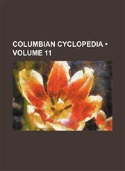 Columbian Cyclopedia (Volume 11),1458821196,9781458821195