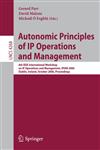 Autonomic Principles of IP Operations and Management 6th IEEE International Workshop on IP Operations and Management, IPOM 2006, Dublin, Ireland, October 23-25, 2006, Proceedings,3540477012,9783540477013