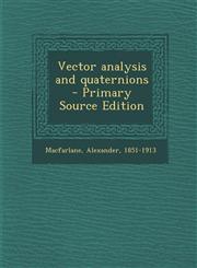 Vector analysis and quaternions  - Primary Source Edition,1295742438,9781295742431
