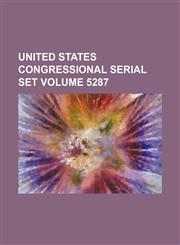 United States Congressional serial set Volume 5287,113024816X,9781130248166