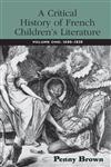 A Critical History of French Children's Literature: Volume One: 1600-1830 (Children's Literature and Culture),0415973260,9780415973267
