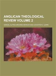 Anglican Theological Review Volume 2,1230354301,9781230354309