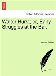 Walter Hurst; or, Early Struggles at the Bar.,1241226954,9781241226954