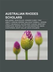 Australian Rhodes scholars Bob Hawke, John Eccles, Howard Florey, Tony Abbott, Edmund Herring, Malcolm Turnbull, Vernon Treatt, Kim Beazley,1157666310,9781157666318