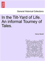 In the Tilt-Yard of Life. An informal Tourney of Tales.,124119405X,9781241194055
