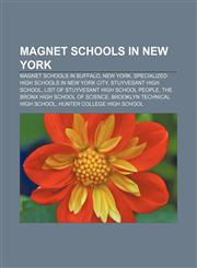 Magnet schools in New York Magnet schools in Buffalo, New York, Specialized high schools in New York City, Stuyvesant High School,1156525977,9781156525975