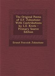 Original Poems of E.F. Johnstone With Contributions by L.E. Krotz,1287366430,9781287366430
