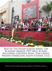 Best of the Silver Screen Series The Academy Awards 1997 (Best Actor), including Geoffrey Rush, Tom Cruise, Woody Harrelson, Ralph Fiennes, et.al.,1170064558,9781170064559