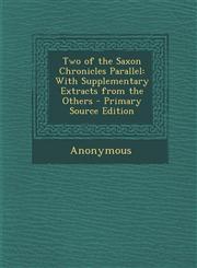 Two of the Saxon Chronicles Parallel With Supplementary Extracts from the Others,1287372058,9781287372059