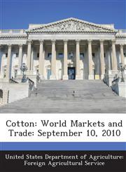 Cotton World Markets and Trade: September 10, 2010,1288636393,9781288636396