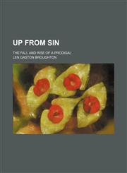 Up From Sin; The Fall and Rise of a Prodigal,1235240886,9781235240881