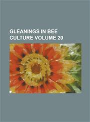 Gleanings in bee culture Volume 20,1236810503,9781236810502