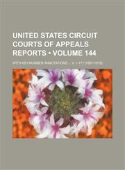 United States Circuit Courts of Appeals reports (Volume 144); with key-number annotations  v. 1-171 [1891-1919].,1154114511,9781154114515