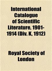 International Catalogue of Scientific Literature, 1901-1914 (Div. K, 1912),1152976095,9781152976092