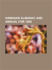 hawaiian almanac and annual for 1905,115951058X,9781159510589