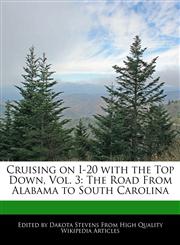 Cruising on I-20 with the Top Down, Vol. 3 The Road From Alabama to South Carolina,1240939507,9781240939503