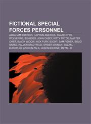 Fictional special forces personnel Abraham Simpson, Captain America, Snake Eyes, Wolverine, Big Boss, John Casey, Kitty Pryde, Master Chief,1156714656,9781156714652