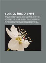 Bloc Québécois MPs Louis Plamondon, Lucien Bouchard, Jean Lapierre, Gilles Duceppe, Daniel Turp, Christian Ouellet, Maka Kotto, Paul Crête,1155857763,9781155857763