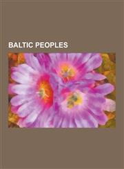 Baltic Peoples Aesti, Auctume, Baltic Culture in Pomerania, Baltic People in the United Kingdom, Balts, Bartians, Curonians, Diwanus,,1230524533,9781230524535