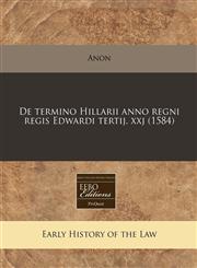De termino Hillarii anno regni regis Edwardi tertij. xxj (1584),1171308205,9781171308201