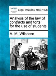 Analysis of the law of contracts and torts for the use of students.,1240026986,9781240026982