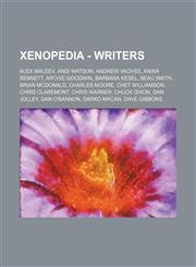 Xenopedia - Writers Alex Maleev, Andi Watson, Andrew Vachss, Anina Bennett, Archie Goodwin, Barbara Kesel, Beau Smith, Brian McDonald, Charles Moore, Chet Williamson, Chris Claremont, Chris Warner, Chuck Dixon, Dan Jolley, Dan O'Bannon, Darko Macan, Dave,1234655306,9781234655303