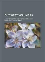Out West; A Magazine of the Old Pacific and the New Volume 29,1153413302,9781153413305