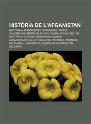 Història de l'Afganistan Bactriana, Guerres de l'Afganistan, Imperi Aquemènida, Imperi Selèucida, Talibà, Regne grec de Bactriana, Tocaris,1232746363,9781232746362