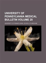 University of Pennsylvania medical bulletin Volume 20,1130961354,9781130961355
