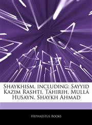 Articles On Shaykhism, including Sayyid Kazim Rashti, TÃ¡hirih, MullÃ¡ Husayn, Shaykh Ahmad,124274942X,9781242749421