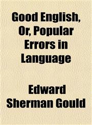 Good English, Or, Popular Errors in Language,1152269739,9781152269736