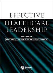 Effective Healthcare Leadership 1st Edition,1405121823,9781405121828