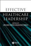 Effective Healthcare Leadership 1st Edition,1405121823,9781405121828