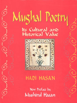 Mughal Poetry Its Cultural and Historical Value Reprint with a New Preface,8189833499,9788189833497