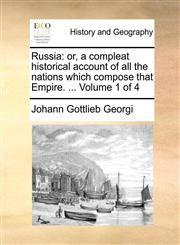 Russia or, a compleat historical account of all the nations which compose that Empire. ...  Volume 1 of 4,1170480705,9781170480700