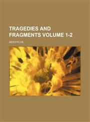 Tragedies and fragments Volume 1-2,145894560X,9781458945600