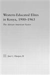 Western-Educated Elites in Kenya, 1900-1963 The African American Factor,0415977304,9780415977302
