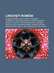 Lingviști români Eugen Munteanu, Enea Hodoș, Alexandru Ciorănescu, Grigore Nandriș, Cicerone Poghirc, Mircea A. Diaconu, Ioan Budai-Deleanu,1232269964,9781232269960