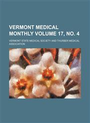 Vermont medical monthly Volume 17, no. 4,1130931269,9781130931266